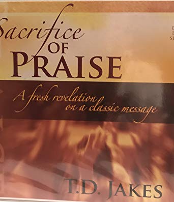 Sacrifice Of Praise (4 DVD) - T D Jakes